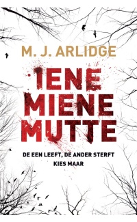 Iene Miene Mutte - M.J. Arlidge