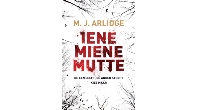 Iene Miene Mutte - M.J. Arlidge