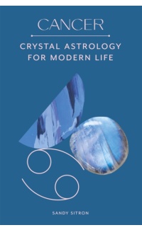 Cancer: Crystal Astrology for Modern Life - Sandy Sitron