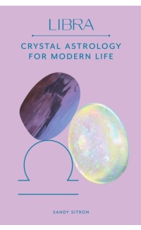 Libra: Crystal Astrology for Modern Life - Sandy Sitron