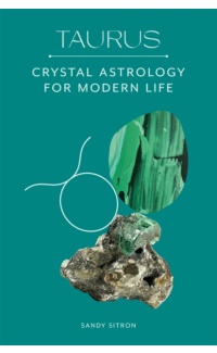Taurus: Crystal Astrology for Modern Life - Sandy Sitron
