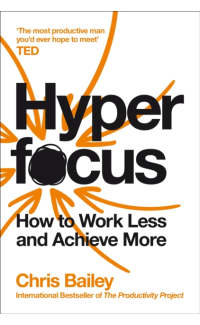 Hyperfocus - Chris Bailey