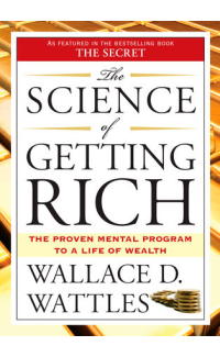 The Science of Getting Rich - Wallace D. Wattles