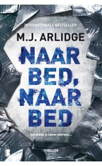 Naar bed, naar bed - M.J. Arlidge