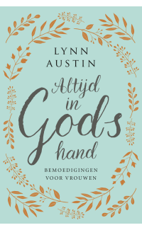 Altijd in Gods hand: Bemoedigingen voor vrouwen - Lynn Austin