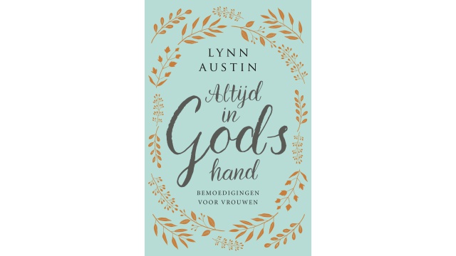Altijd in Gods hand: Bemoedigingen voor vrouwen - Lynn Austin