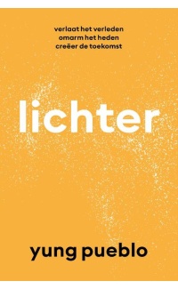 lichter: verlaat het verleden, omarm het heden, creëer de toekomst - Yung Pueblo