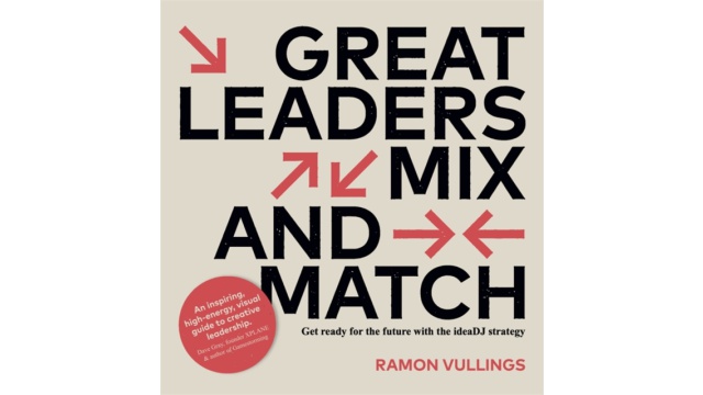 Great Leaders Mix and Match : Get ready for the future with the ideaDJ strategy