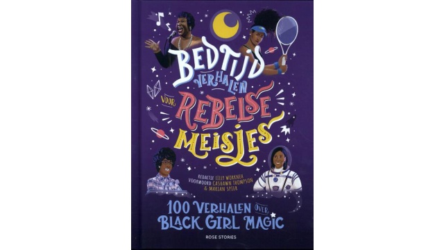 Bedtijdverhalen voor rebelse meisjes:100 verhalen over Black Girl Magic - Lilly Workneh