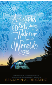 Aristoteles & Dante duiken in de wateren van de wereld: Het vervolg op Aristoteles en Dante ontdekken de geheimen van het universum Aristoteles & Dante - Benjamin Alire Sáenz