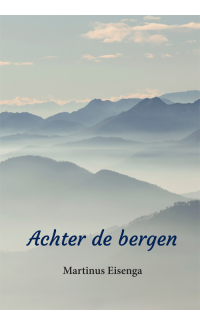 Achter de bergen - Martinus Eisenga