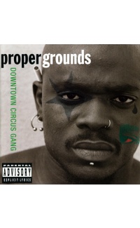 Downtown Circus Gang - Proper Grounds