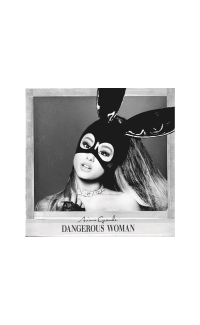 Dangerous Woman - Ariana Grande