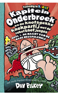 Deel 6: Kapitein Onderbroek en de knotsgekke knokpartij met de robotsnotjongen - Dav Pilkey