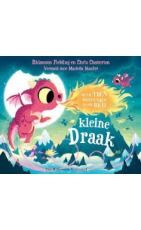Over tien minuutjes naar bed, kleine draak - Rhiannon Fielding