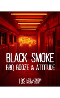 Black smoke: BBQ, Booze & Attitude - Jord Althuizen