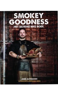 Smokey Goodness: Het ultieme BBQ boek - Jord Althuizen
