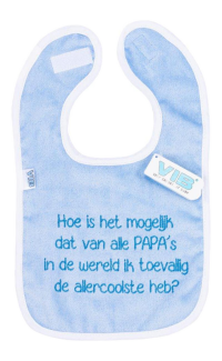 Slabber 'Hoe is het mogelijk dat van alle PAPA's in de wereld ik toevallig de allercoolste heb?'
