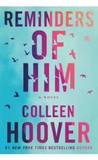 Reminders of Him : A Novel - Colleen Hoover