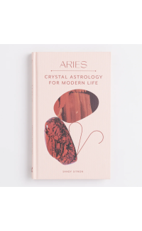 Aries: Crystal Astrology for Modern Life - Sandy Sitron