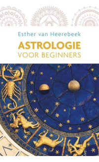 Astrologie voor beginners - Esther van heerebeek
