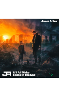 It'll All Make Sense in the End - James Arthur