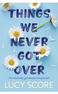 Things We Never Got Over - Lucy Score